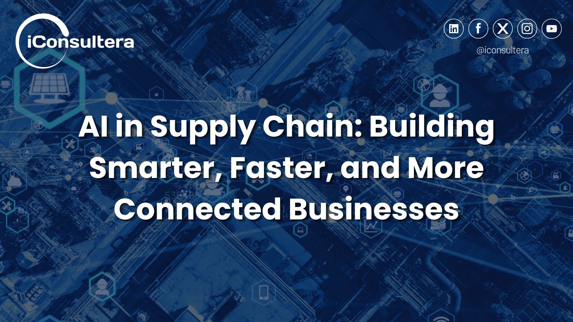 AI in Supply Chain: Building Smarter, Faster, and More Connected Businesses