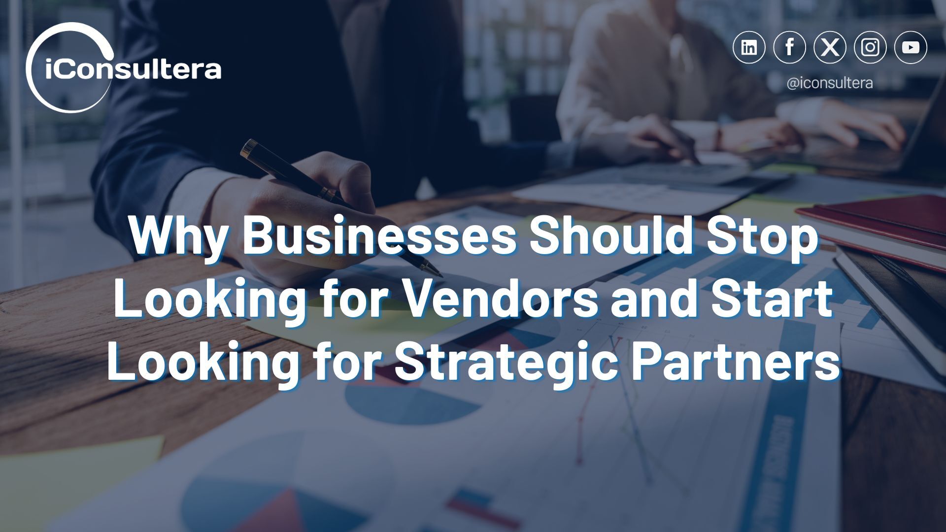 Why Businesses Should Stop Looking for Vendors and Start Looking for Strategic Partners
