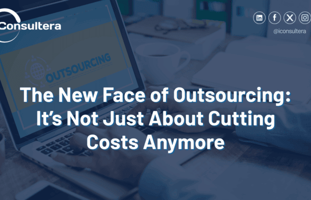 The New Face of Outsourcing: It’s Not Just About Cutting Costs Anymore
