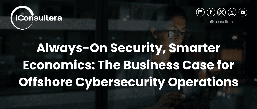 Always-On Security, Smarter Economics: The Business Case for Offshore Cybersecurity Operations