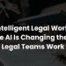 The Intelligent Legal Workflow
