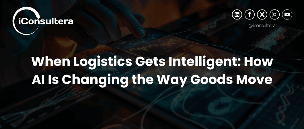 When Logistics Gets Intelligent: How AI Is Changing the Way Goods Move