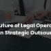 The Future of Legal Operations Lies in Strategic Outsourcing
