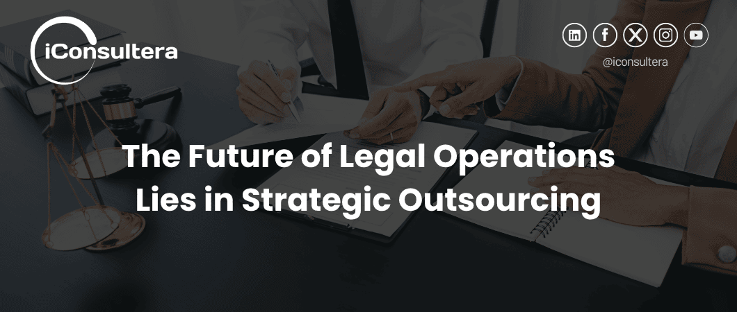 The Future of Legal Operations Lies in Strategic Outsourcing