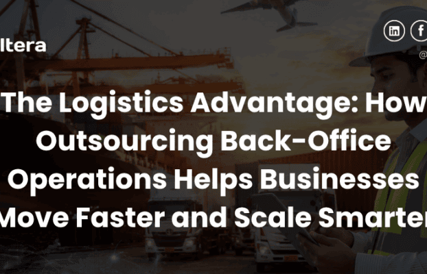 The Logistics Advantage: How Outsourcing Back-Office Operations Helps Businesses Move Faster and Scale Smarter