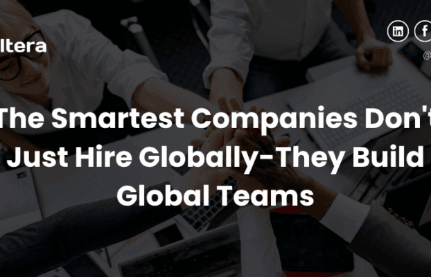 The Smartest Companies Don’t Just Hire Globally-They Build Global Teams